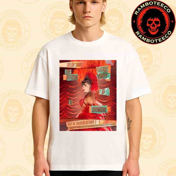 Official Poster Taylor Swift Release Party Of A Showgirl Only In Theaters On October 3-5 2025 Unisex T-Shirt