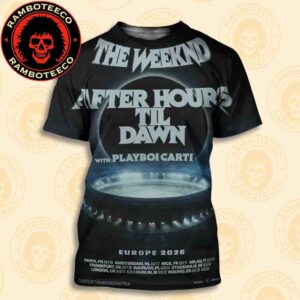 Official Poster The Weeknd After Hours Til Dawn Stadium Europe And UK Tour Dated List 2026 With Playboi Carti All Over Print T-Shirt