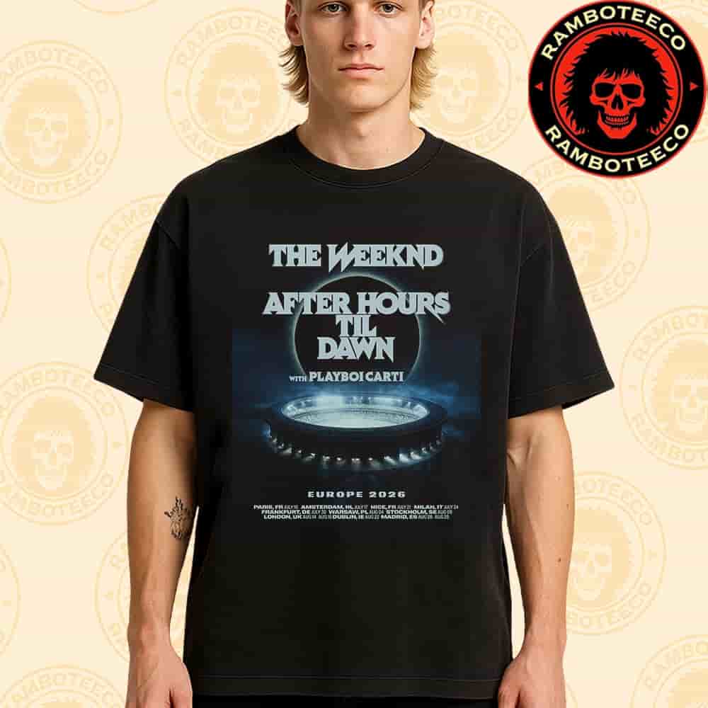 Official Poster The Weeknd After Hours Til Dawn Stadium Europe And UK Tour Dated List 2026 With Playboi Carti Merchandise Unisex T-Shirt
